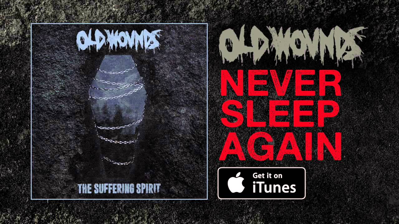 Watch Old Wounds | Never Sleep Again | Official Stream on YouTube Watch Old Wounds | Never Sleep Again | Official Stream on YouTube