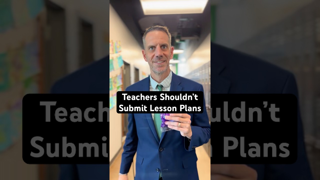 Teachers Shouldn’t Submit Lesson Plans