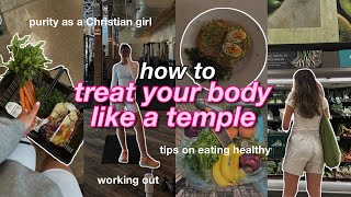 TREAT YOUR BODY LIKE A TEMPLE: Tips on eating healthy, workout routine, & purity as a Christian girl