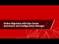 Online Migration with Ops Center Automator and Configuration Manager
