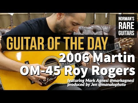 guitar-of-the-day:-2006-martin-om-45-roy-rogers-|-norman's-rare-guitars