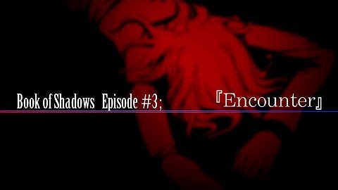 Corpse Party: Book of Shadows Episode #3: Encounter [5/6] (Non-Comm)