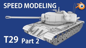 Blender Speed Model  - T29 heavy tank Pt. 2