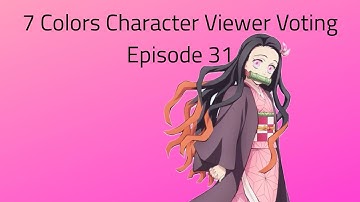 7 Colors Character Viewer Voting Episode 31