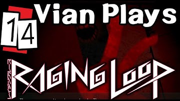 Vian Plays! Raging Loop, Part 14: Chapter 3-11 (Corrupted)