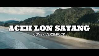 ACEH TANOH LON SAYANG VERSI ROCK