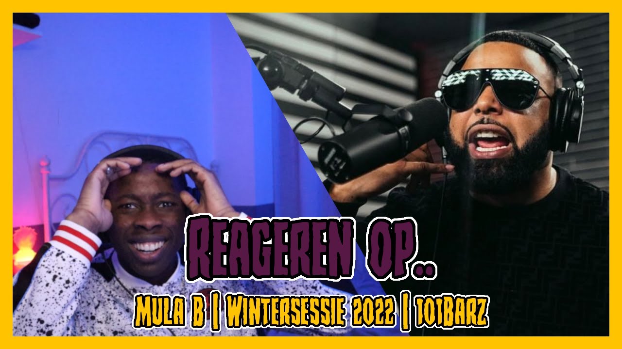 REAGEREN OP.. Mula B | Wintersessie 2022 | 101Barz