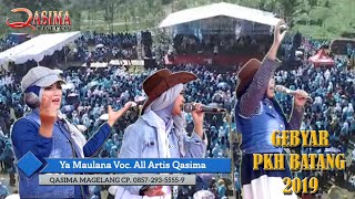 YA MAULANA | QASIMA | GEBYAR PKH BATANG | 2019