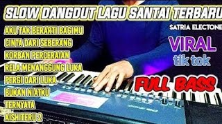 SLOW DANGDUT LAGU SANTAI PENENANG HATI VIRAL TIKTOK FULL BASS