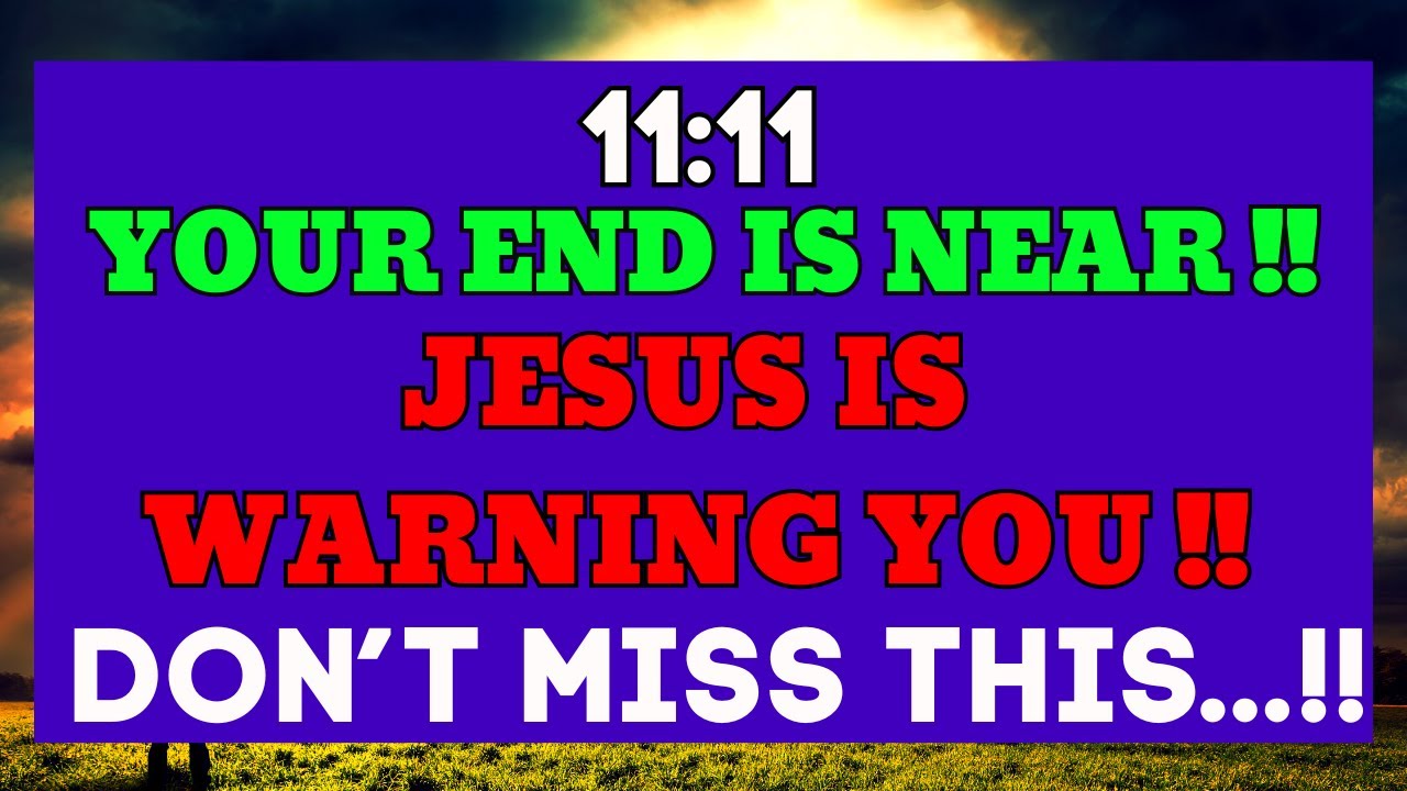 YOUR END IS NEAR - WARNING !| God message for you today | God says | LORD JESUS HELPS |JESUS MESSAGE