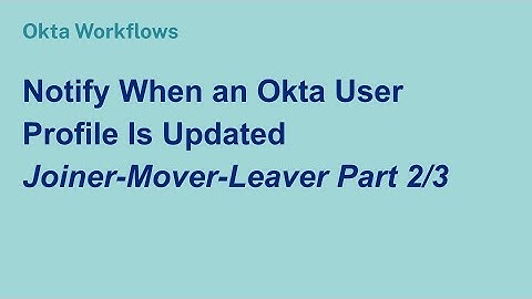 Notify When an Okta User Profile Is Updated: Joiner-Mover-Leaver Part (2/3)