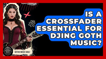 Is A Crossfader Essential For DJing Goth Music? - Goth Music Vault