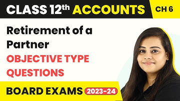 Retirement of a Partner - Objective Type Questions | Class 12 Accounts Chapter 6 | CBSE 2024-25
