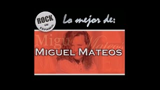 MIGUEL MATEOS - GRANDES EXITOS