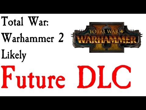 Total War: Warhammer 2 Future DLC