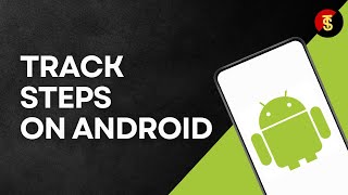 How to Track Steps on Android