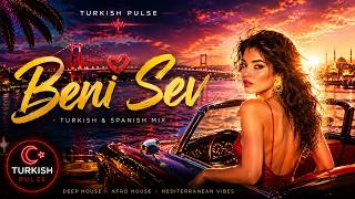 Beni Sev Luxury Turkish & Spanish Deep House Summer Night Mix 2026