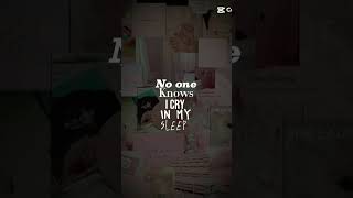 no one knows  I cry in my sleep