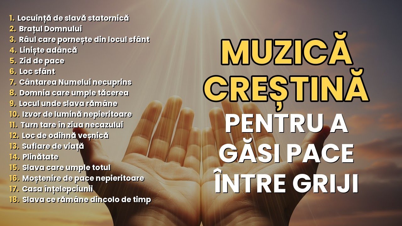 Muzică Creștină Românească Pentru Liniște Și Speranță