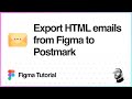 Figma Tutorial: Export HTML emails from Figma to Postmark