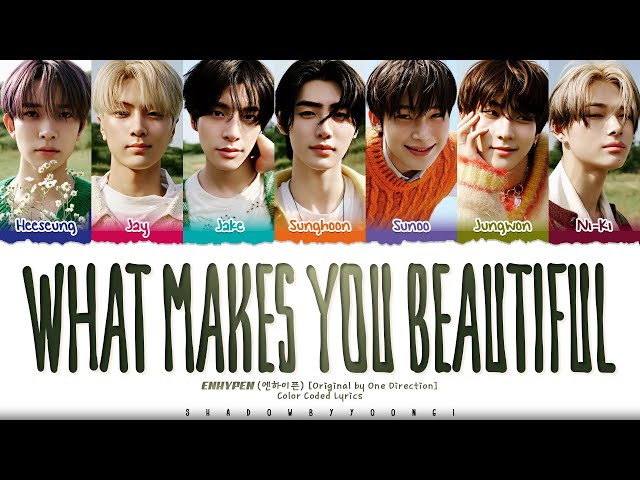 ENHYPEN (엔하이픈) 'What Makes You Beautiful (Original by One Direction)' Lyrics [Color Coded_Eng] class=