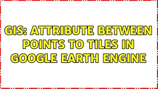 GIS: attribute between points to tiles in Google earth engine