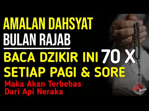 Baca Dzikir Ini 70 Kali Setiap Pagi Dan Sore Di Bulan Rajab Maka Anda Akan Terbebas Dari Api Neraka