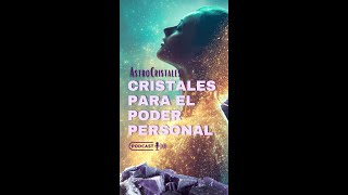 Cristales para el poder personal - ASTROCRISTALES -          #cristales #energia #empoderamiento