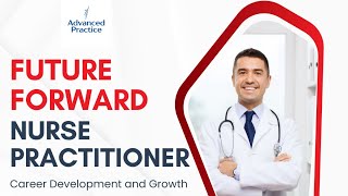 Future Forward Nurse Practitioner Part 3: Specializations, Roles