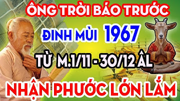 Ông Trời Báo Trước Đinh Mùi 1967 Cực Giàu TIỀN TÀI TỰ ĐẾN Phước Báu Tràn Đầy Nếu Biết Sớm Bí Mật Này