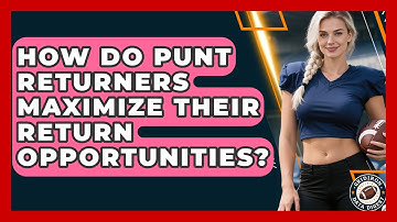 How Do Punt Returners Maximize Their Return Opportunities? - Gridiron Data Digest