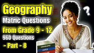🔴 Ethiopia Geography 960 Entrance Exam Matrik questions with detail explanations / Part 8 📚
