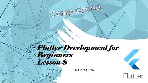 Flutter --Part 8 of 16 -  Beginner Lectures - Screen Navigation