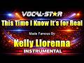This Time I Know It's For Real - Kelly Llorenna KARAOKE Without Backing Vocals