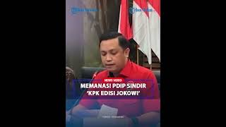 MEMANAS! PDIP Sindir ‘KPK Edisi Jokowi’ Usai Hasto Jadi Tersangka, Singgung Pemerintahan Prabowo