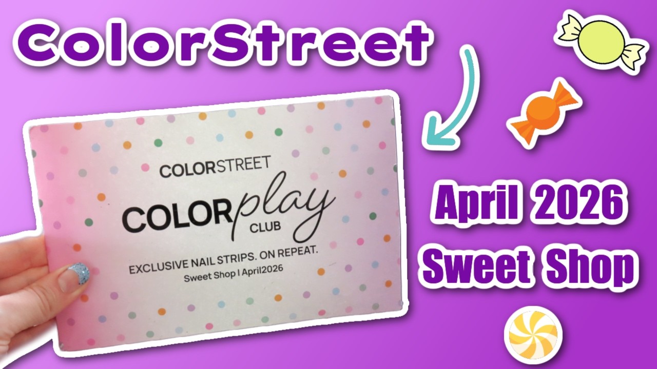 Color Street Subscription 💅 April 2026 Sweet Shop Color Play Box! - YouTube