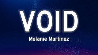Melanie Martinez - VOID (Lyrics)