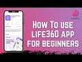 How to use life360 app for beginners  life360 guide