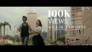 Ngaih Leh Jesu Official Music Video - Joshua Mung Ft, Tha Sing
