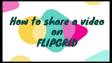 How to share a video on FlipGrid