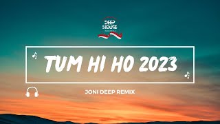 Tum Hi Ho 2023 (Joni Deep Remix) - FREE DOWNLOAD