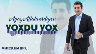 Ayaz Allahverdiyev - Bele Gozel Yoxdu Yox (Yeni Mahni 2023) Resimi