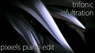 trifonic - infiltration - pixxels piano edit