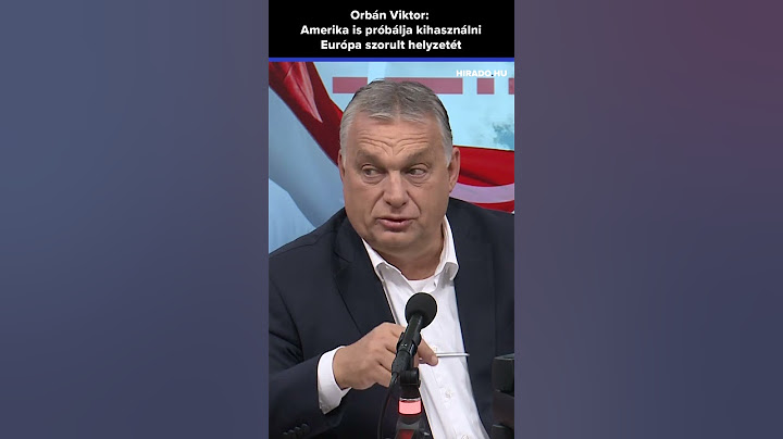 Orbán Viktor: Amerika is próbálja kihasználni Európa szorult helyzetét
