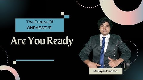 "Empowering Entrepreneurs with a World-Class Platform - onpassive". New update (Mr.Sayan Pradhan)