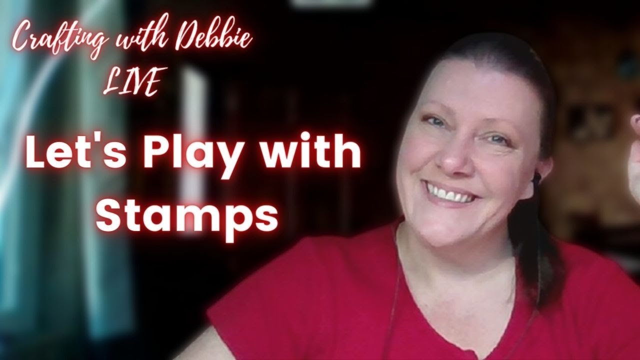 🔴Let's play with stamps! Crafting with Debbie LIVE!