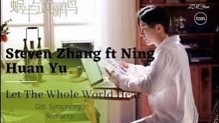 张新成 Steven Zhang ft Ning Huan Yu - Let The Whole World Hear ( Ost. Symphony's Romance )