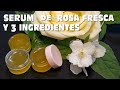 SI TIENES LA PIEL ENVEJECIDA MIRA ESTE SERUM  DE ROSA FRESCA Y TRES INGREDIENTES, ALISA ARRUGAS