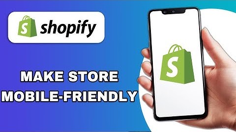 HOW TO MAKE YOUR SHOPIFY STORE MOBILE-FRIENDLY (EXPLAINED)