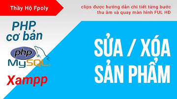 Admin - sửa xóa sản phẩm | Lập trình PHP cơ bản | Dự án mẫu WEB
